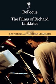 ReFocus: The Films of Richard Linklater - 9781474493833 by Kim Wilkins, Timotheus Vermeulen, 9781474493833