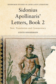 Sidonius Apollinaris' Letters, Book 2 (Text, Translation and Commentary) by Judith Hindermann, 9781399506311
