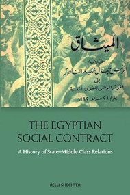 The Egyptian Social Contract (A History of State-Middle Class Relations) by Relli Shechter, 9781399510318