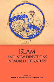 Islam and New Directions in World Literature - 9781474484060 by Sarah R. Bin Tyeer, Claire Gallien, Jeffrey Einboden, 9781474484060