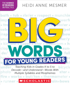 Big Words for Young Readers (Teaching Kids in Grades K to 5 to Decode-and Understand-Words With Multiple Syllables and Morphemes) by Heidi Anne Mesmer, 9781546113867
