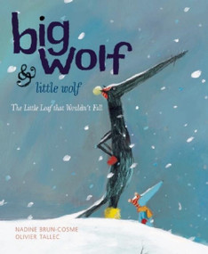 Big Wolf and Little Wolf: The Little Leaf That Wouldn't Fall by Nadine Brun-Cosme, Olivier Tallec, 9781592700882