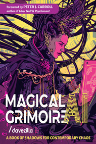 Magical AI Grimoire (A Book of Shadows for Contemporary Chaos) by Davezilla, Peter J. Carroll, 9781578638475