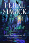 Feral Magick (Unleash Your Inner Animal Self) by Denny Sargent, 9781578638512