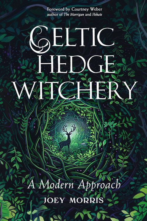 Celtic Hedge Witchery-A Modern Approach by Joey Morris, Courtney Weber, 9781578638673