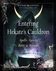 Entering Hekate's Cauldron (Spells, Spirits, Rites, and Rituals) by Cyndi Brannen, 9781578638819
