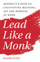 Lead Like a Monk (Benedict's Path to Cultivating Meaning, Joy, and Purpose at Work) by Anselm Grün, 9781640605084