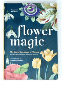 Flower Magic (The Secret Language of Flowers) by Anastasia Mostacci, Giada Ungredda, 9781590035733