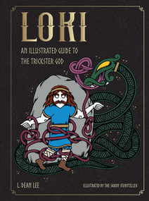 Loki (An Illustrated Guide to the Trickster God) by L. Dean Lee, The Saxon Storyteller, 9781590035740