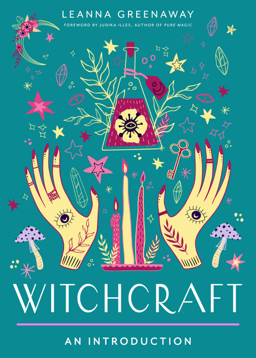 Witchcraft (Your Plain & Simple Guide to Spells, Rituals, and Tools of Modern Wicca) by Leanna Greenaway, Judika Illes, 9781642970692