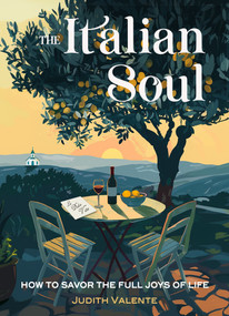 The Italian Soul (How to Savor the Full Joys of Life) by Judith Valente, 9781642970722