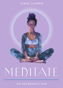 Meditate (Your Plain & Simple Guide to Calming the Mind and De-stressing Your Life) by Lynne Lauren, 9781642970739