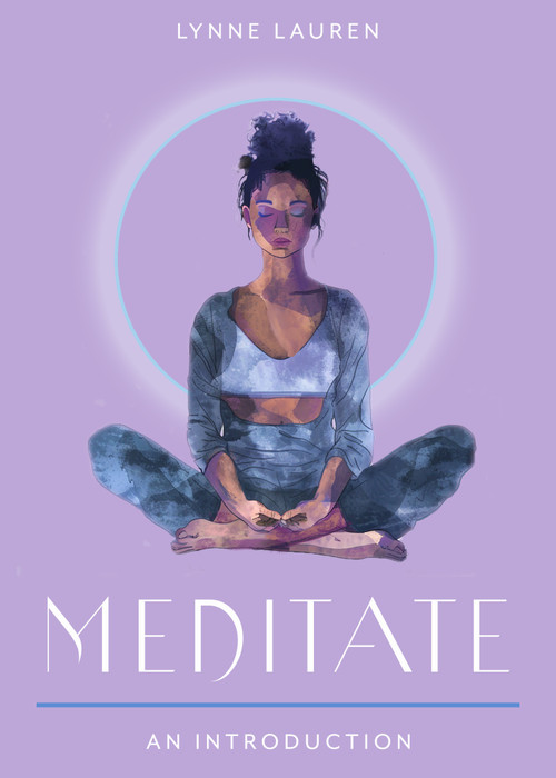 Meditate (Your Plain & Simple Guide to Calming the Mind and De-stressing Your Life) by Lynne Lauren, 9781642970739