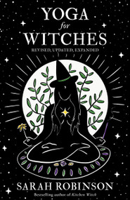 Yoga for Witches (Illustrated Edition) (Revised, Updated, Expanded) by Sarah Robinson, 9781916672000