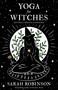 Yoga for Witches (Illustrated Edition) (Revised, Updated, Expanded) by Sarah Robinson, 9781916672000