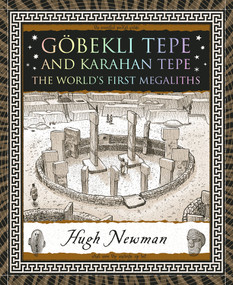 Göbekli Tepe and Karahan Tepe (The World's First Megaliths) by Hugh Newman, Dan Lish, 9781952178443