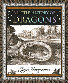 A Little History of Dragons by Joyce Hargreaves, 9781952178467