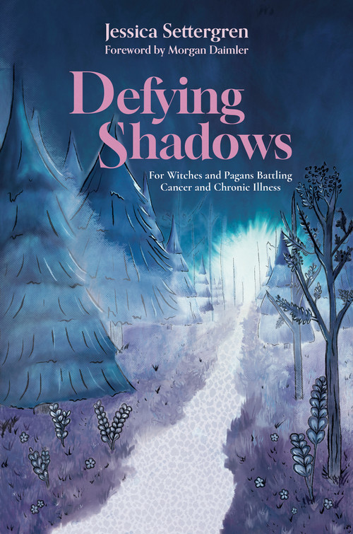 Defying Shadows (For Witches and Pagans Battling Cancer and Chronic Illness) by Jessica Settergren, Morgan Daimler, 9781959883944