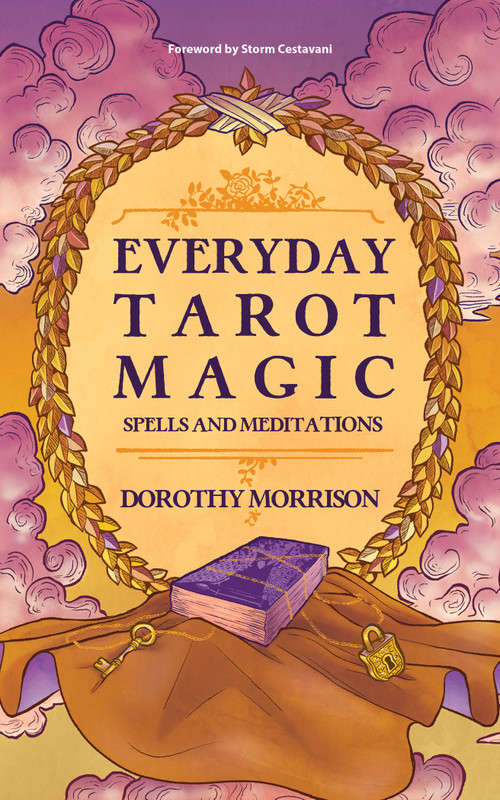 Everyday Tarot Magic (Spells and Meditations) by Dorothy Morrison, Storm Cestavani, 9781959883951
