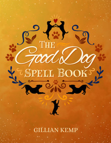 The Good Dog Spell Book by Gillian Kemp, 9781959883982
