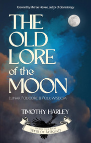 The Old Lore of the Moon (Lunar Folklore & Folk Wisdom) by Timothy Harley, Michael Herkes, 9781964537054