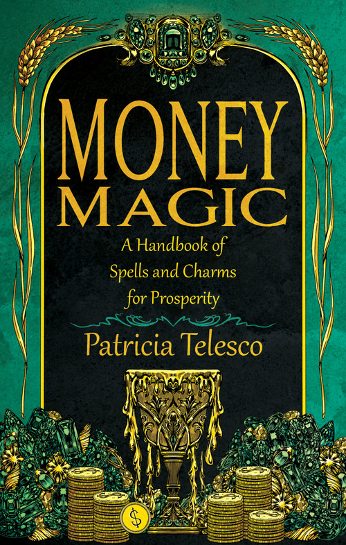 Money Magic (A Handbook of Spells and Charms for Prosperity) by Patricia Telesco, 9781964537108