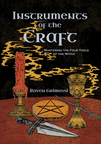 Instruments of the Craft (Mastering the Four Tools of the Witch) by Raven Grimassi, 9781964537115