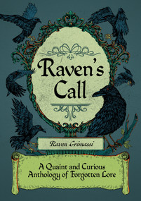 Raven's Call (A Quaint and Curious Anthology of Forgotten Lore) by Raven Grimassi, 9781964537122