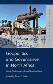 Geopolitics and Governance in North Africa (Local Challenges, Global Implications) - 9781399503709 by Sarah Yerkes, 9781399503709