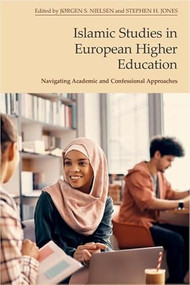 Islamic Studies in European Higher Education (Navigating Academic and Confessional Approaches) - 9781399510868 by Jørgen S. Nielsen, Stephen Jones, 9781399510868