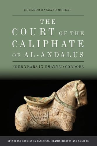 The Court of the Caliphate of al-Andalus (Four Years in Umayyad Córdoba) - 9781399516136 by Eduardo Manzano Moreno, Jeremy Roe, 9781399516136