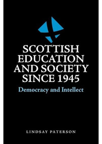 Scottish Education and Society since 1945 (Democracy and Intellect) - 9781474498425 by Lindsay Paterson, 9781474498425