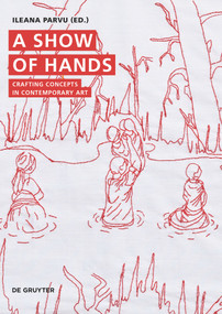 A Show of Hands (Crafting Concepts in Contemporary Art) by Ileana Parvu, 9783111018362
