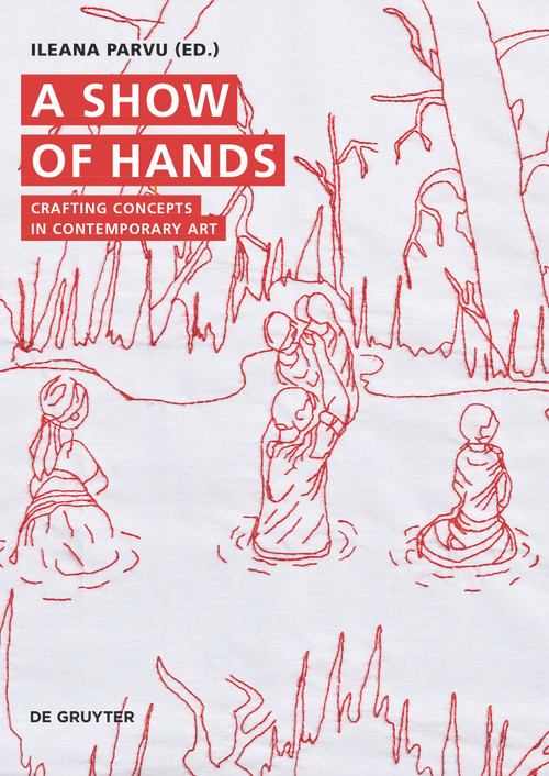 A Show of Hands (Crafting Concepts in Contemporary Art) by Ileana Parvu, 9783111018362