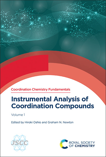 Instrumental Analysis of Coordination Compounds (Volume 1) by Hiroki Oshio, Graham N Newton, 9781837674800