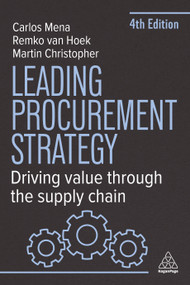 Leading Procurement Strategy (Driving Value Through the Supply Chain) - 9781398619517 by Remko van Hoek, Carlos Mena, Martin Christopher, 9781398619517