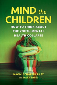 Mind the Children by Naomi Schaefer Riley, Sally Satel, 9780844750781