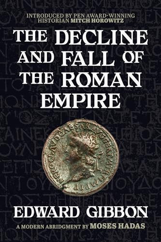The Decline and Fall of the Roman Empire (A Modern Abridgment by Moses Hadas) by Edward Gibbon, Moses Hadas, Mitch Horowitz, 9781722507190