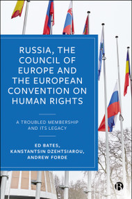Russia, the Council of Europe and the European Convention on Human Rights (A Troubled Membership and Its Legacy) by Ed  Bates, Kanstantsin  Dzehtsiarou, Andrew  Forde, 9781529232806