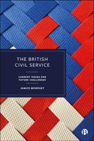 The British Civil Service (Current Issues and Future Challenges) by Janice Morphet, 9781529234923