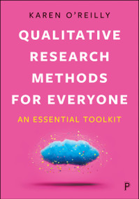 Qualitative Research Methods for Everyone (An Essential Toolkit) by Karen O'Reilly, 9781447372158