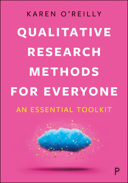Qualitative Research Methods for Everyone (An Essential Toolkit) by Karen O'Reilly, 9781447372158