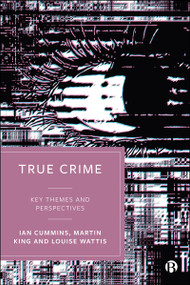 True Crime (Key Themes and Perspectives) by Ian Cummins, Martin King, Louise Wattis, 9781529238198
