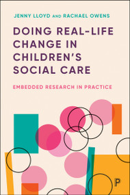 Doing Real-Life Change in Children's Social Care (Embedded Research in Practice) by Jenny Lloyd, Rachael Owens, 9781447372387