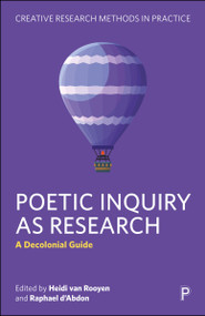 Poetic Inquiry as Research (A Decolonial Guide) by Heidi van Rooyen, Raphael d'Abdon, 9781447373247