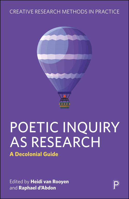 Poetic Inquiry as Research (A Decolonial Guide) by Heidi van Rooyen, Raphael d'Abdon, 9781447373247