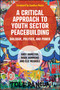 A Critical Approach to Youth Sector Peacebuilding (Dialogue, Politics, and Power) by Andy Hamilton, Mark Hammond, Eliz McArdle, 9781447373438