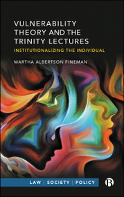 Vulnerability Theory and the Trinity Lectures (Institutionalizing the Individual) by Martha Albertson Fineman, 9781529242843