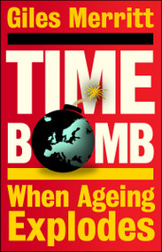 Timebomb (When Ageing Explodes) by Giles Merritt, 9781447375944