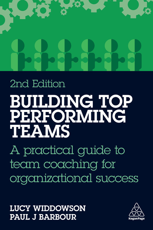 Building Top-Performing Teams (A practical guide to team coaching for organizational success) by Lucy Widdowson, Paul J Barbour, 9781398620711